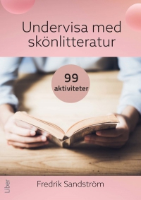 Omslag för 'Undervisa med skönlitteratur : 99 aktiviteter - 47-14588-1'