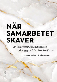 Omslag för 'När samarbetet skaver : en ledares handbok i att förstå, förebygga och hantera konflikter - 47-14774-8'