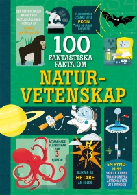 Omslag för '100 fantastiska fakta om naturvetenskap - 80374-99-6'